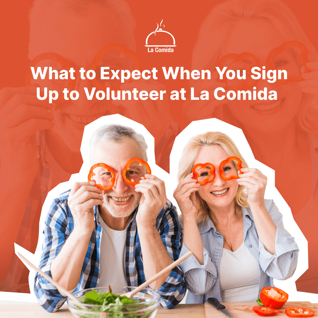 What to Expect When You Sign Up to Volunteer at La Comida