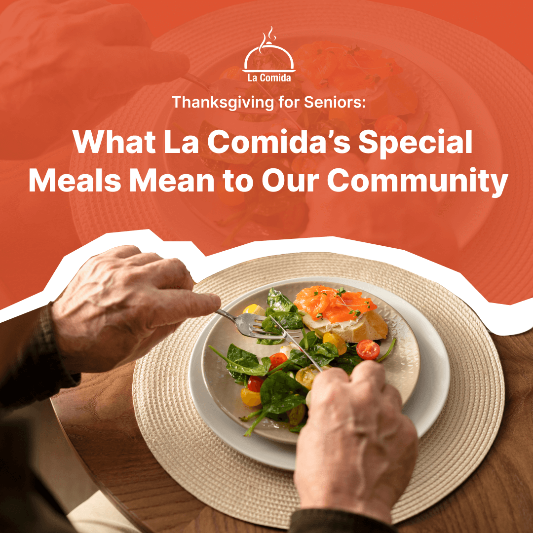 What La Comida’s Special Meals Mean to Our Community