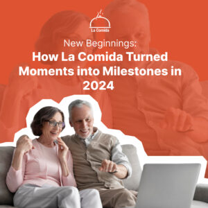 New-Beginnings-How-La-Comida-Turned-Moments-into-Milestones-in-2024