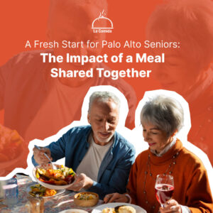 A Fresh Start for Palo Alto Seniors: The Impact of a Meal Shared Together